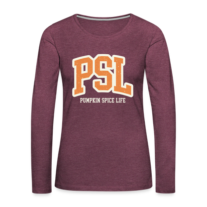 PSL Pumpkin Spice Life Women's Premium Long Sleeve T-Shirt - heather burgundy