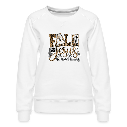 Fall for Jesus He Never Leaves Women’s Premium Sweatshirt - white