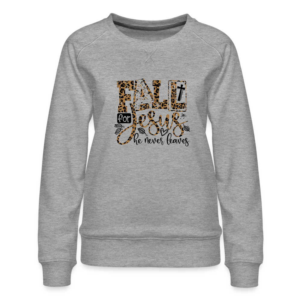 Fall for Jesus He Never Leaves Women’s Premium Sweatshirt - heather grey