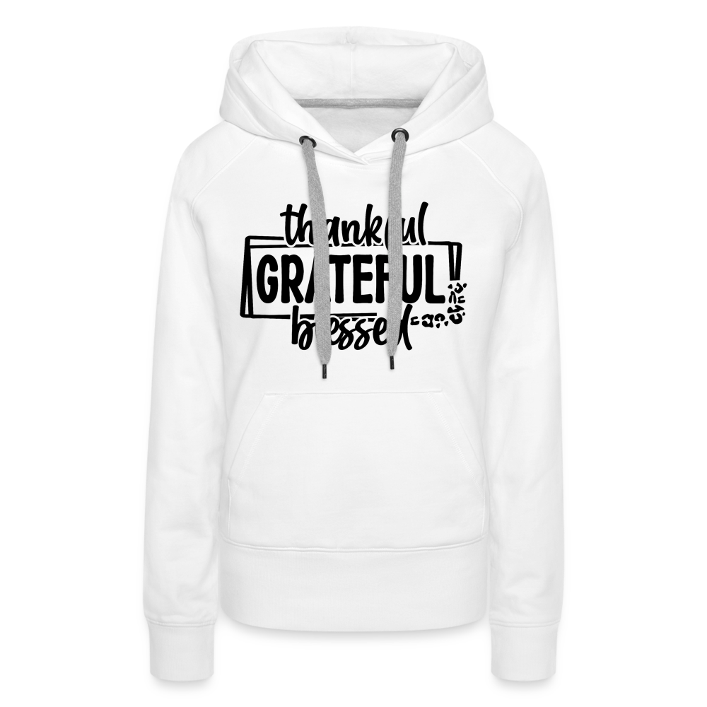 Thankful Grateful Blessed Women’s Premium Hoodie - white