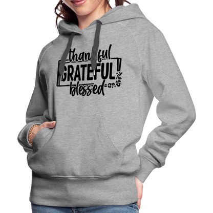 Thankful Grateful Blessed Women’s Premium Hoodie - heather grey
