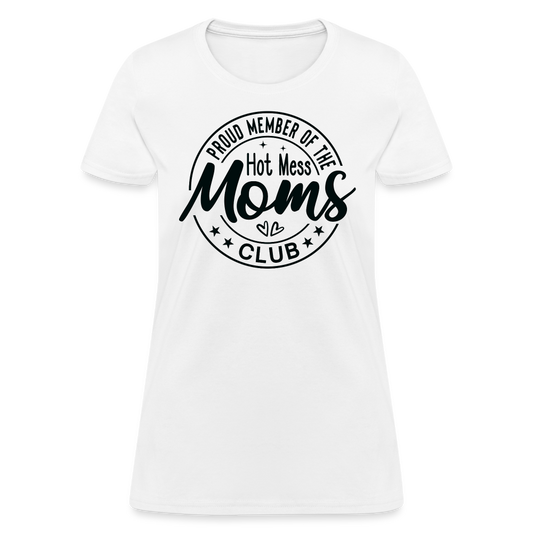 Proud Member of the Hot Mess Moms Club Women's T-Shirt - white