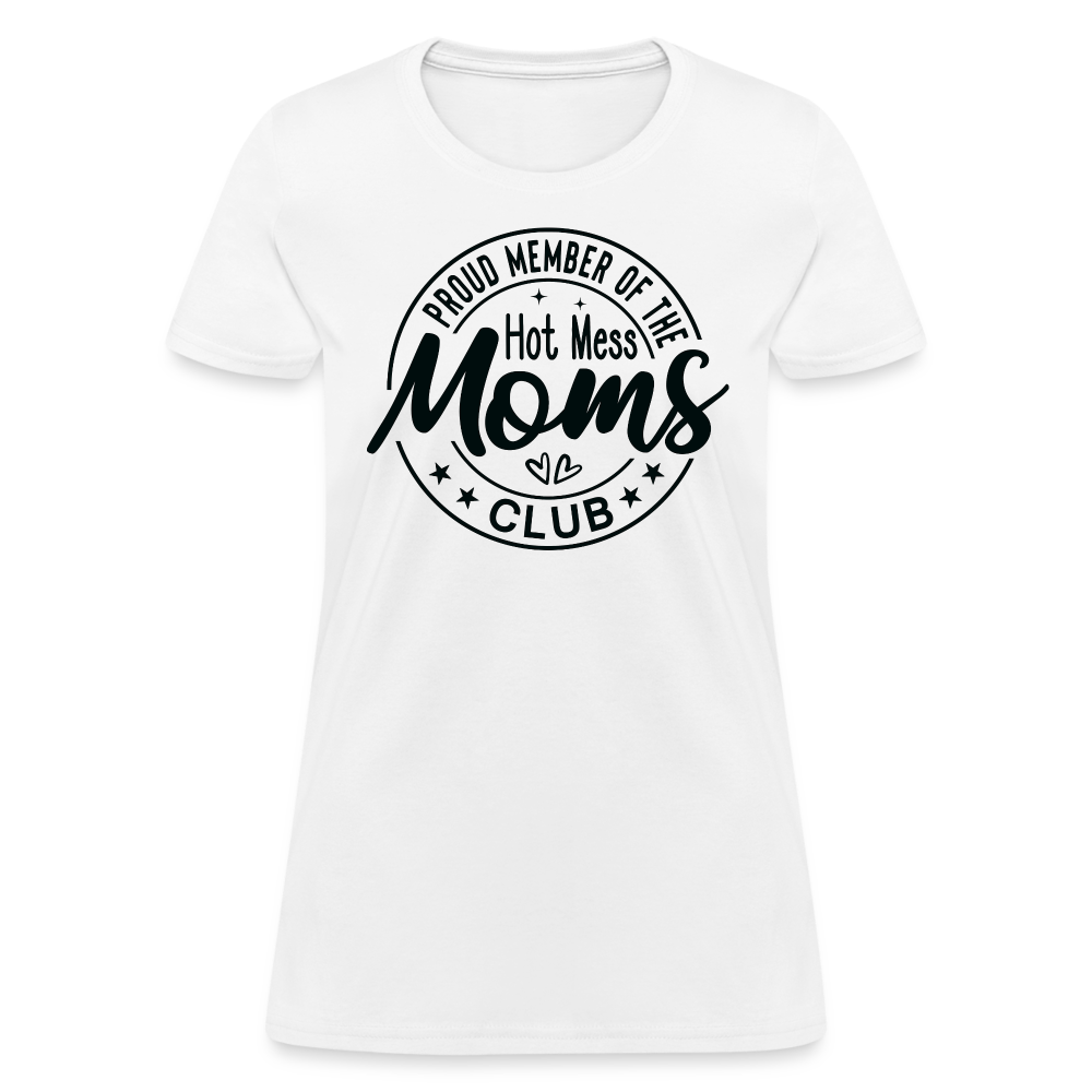 Proud Member of the Hot Mess Moms Club Women's T-Shirt - white