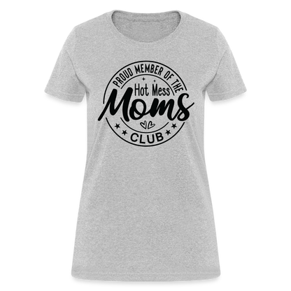 Proud Member of the Hot Mess Moms Club Women's T-Shirt - heather gray