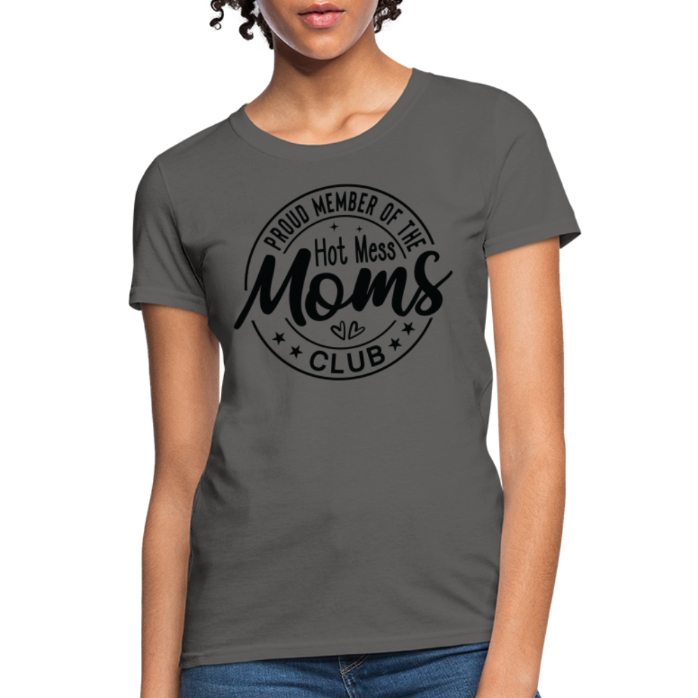 Proud Member of the Hot Mess Moms Club Women's T-Shirt - charcoal