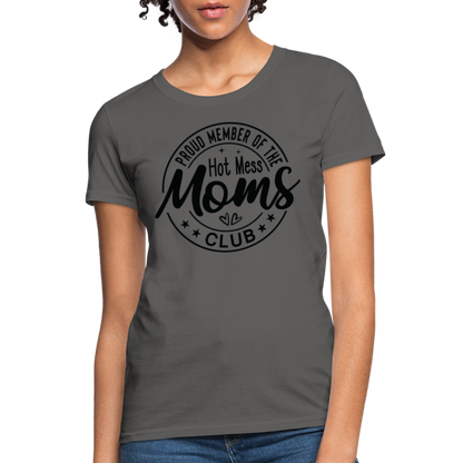 Proud Member of the Hot Mess Moms Club Women's T-Shirt - charcoal