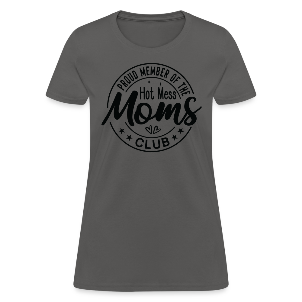 Proud Member of the Hot Mess Moms Club Women's T-Shirt - charcoal