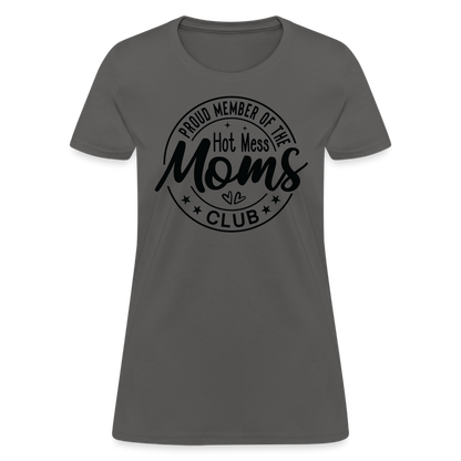 Proud Member of the Hot Mess Moms Club Women's T-Shirt - charcoal