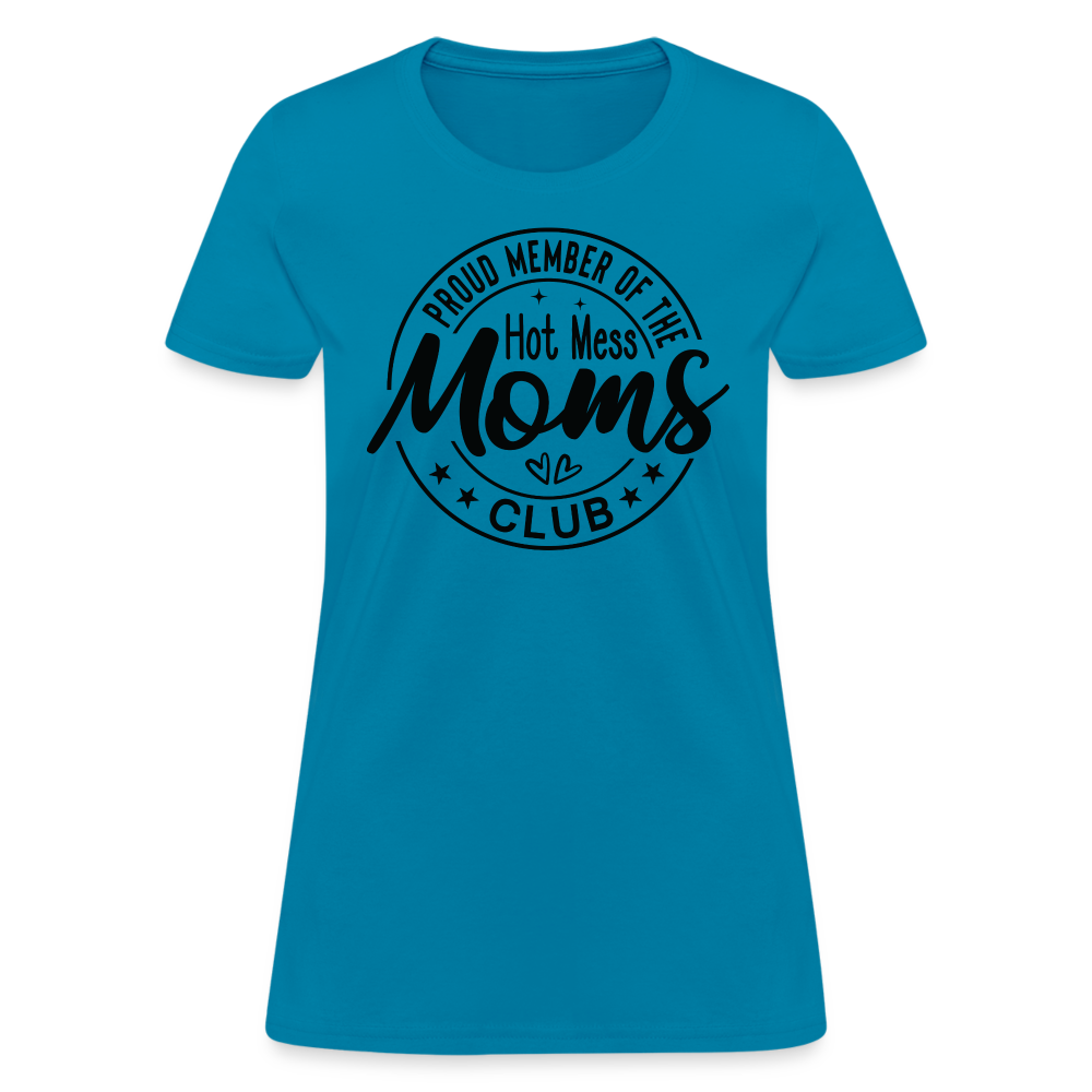 Proud Member of the Hot Mess Moms Club Women's T-Shirt - turquoise