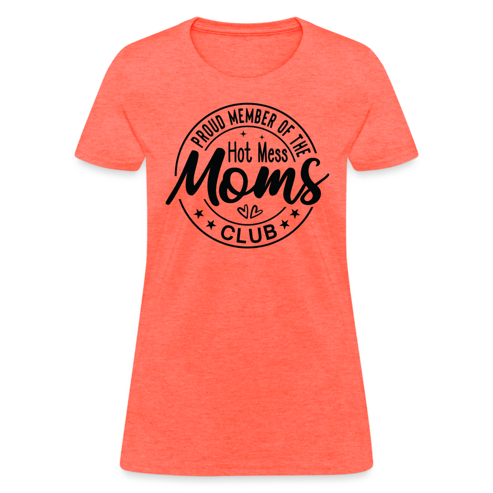 Proud Member of the Hot Mess Moms Club Women's T-Shirt - heather coral