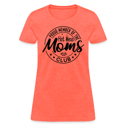 Proud Member of the Hot Mess Moms Club Women's T-Shirt - heather coral