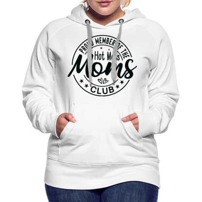 Proud Member of the Hot Mess Moms Club Premium Hoodie - white