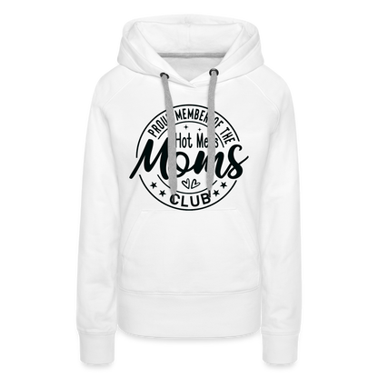 Proud Member of the Hot Mess Moms Club Premium Hoodie - white