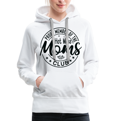 Proud Member of the Hot Mess Moms Club Premium Hoodie - white