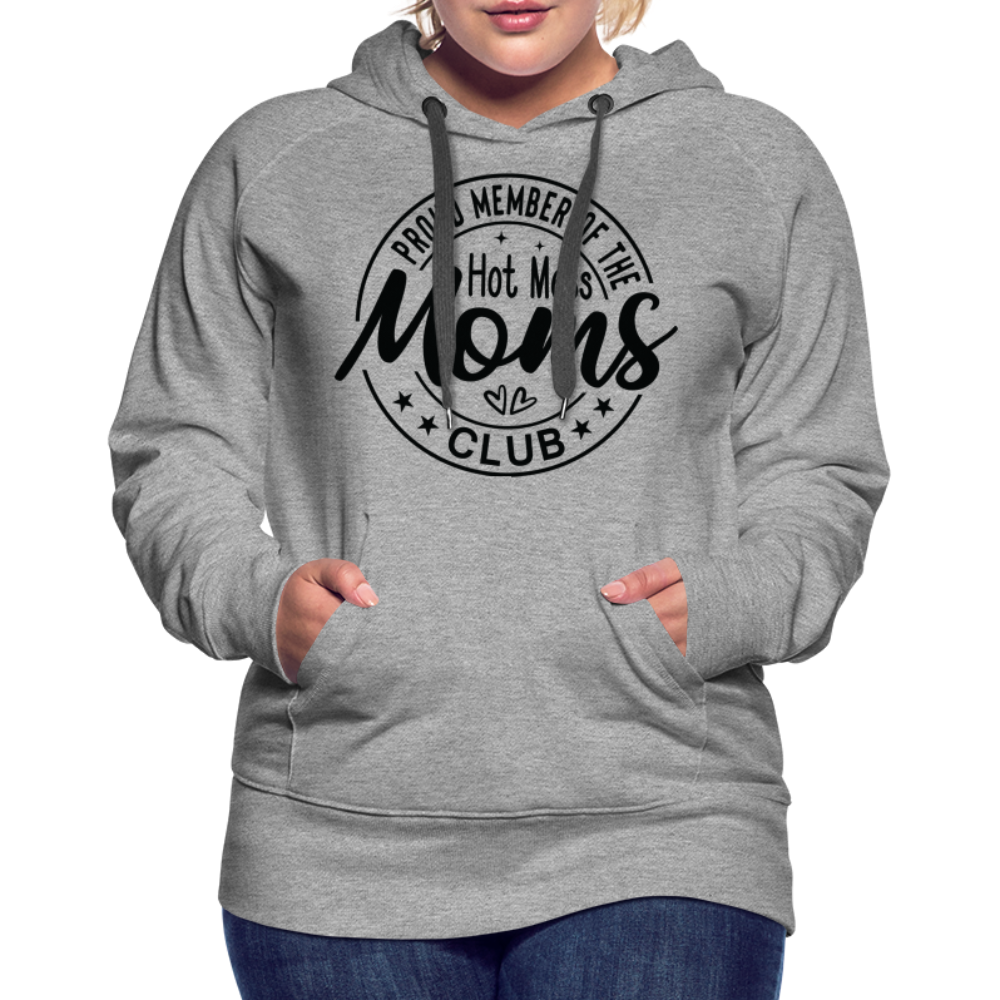 Proud Member of the Hot Mess Moms Club Premium Hoodie - heather grey