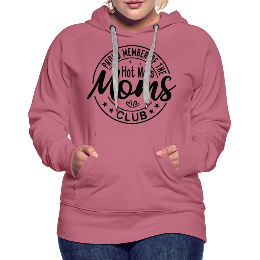 Proud Member of the Hot Mess Moms Club Premium Hoodie - mauve