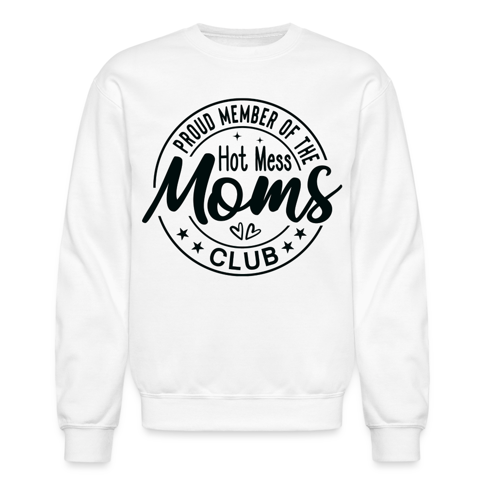 Proud Member of the Hot Mess Moms Club Sweatshirt - white