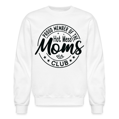 Proud Member of the Hot Mess Moms Club Sweatshirt - white