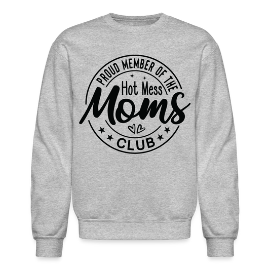 Proud Member of the Hot Mess Moms Club Sweatshirt - heather gray