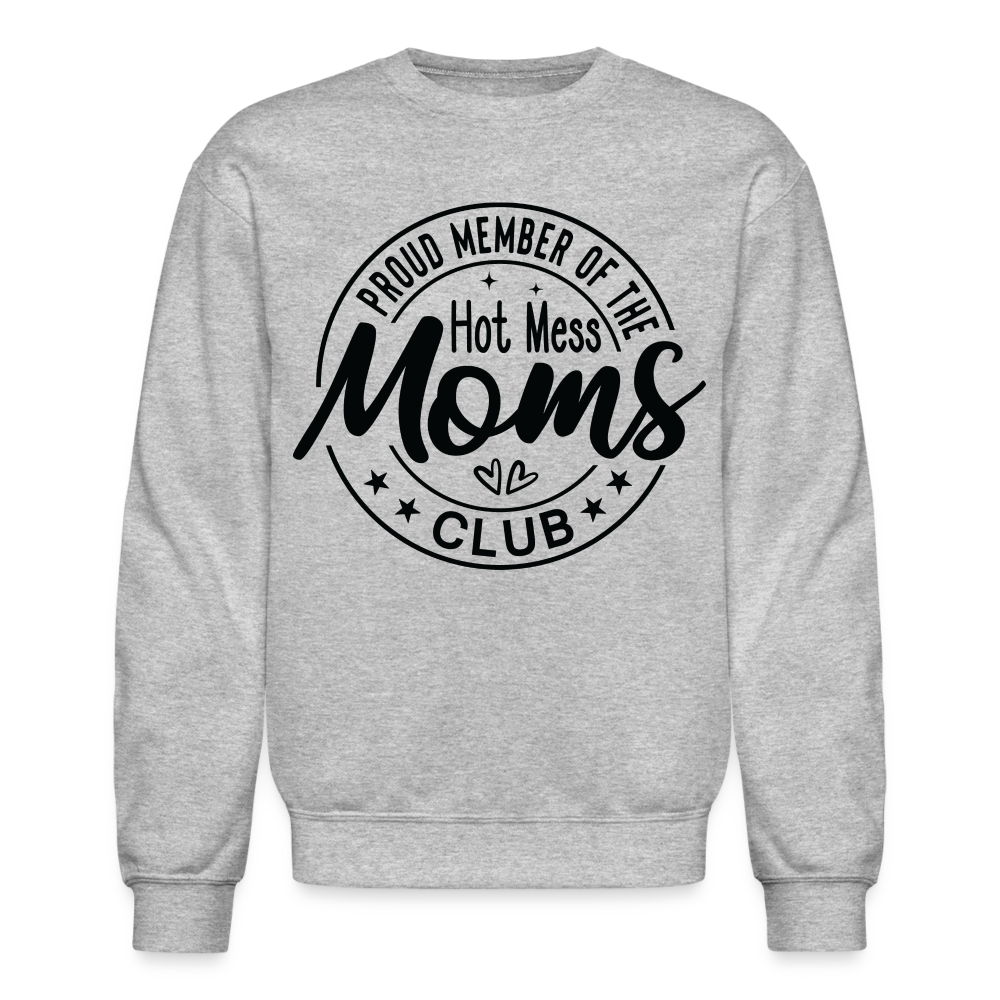 Proud Member of the Hot Mess Moms Club Sweatshirt - heather gray