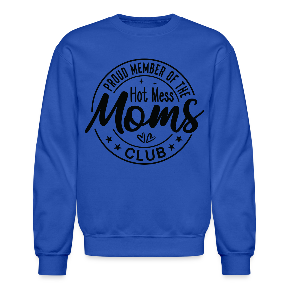 Proud Member of the Hot Mess Moms Club Sweatshirt - royal blue