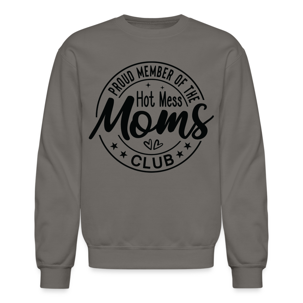 Proud Member of the Hot Mess Moms Club Sweatshirt - asphalt gray