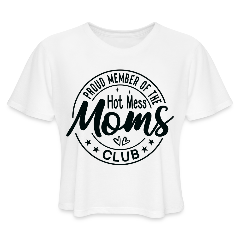 Proud Member of the Hot Mess Moms Club Cropped T-Shirt - white