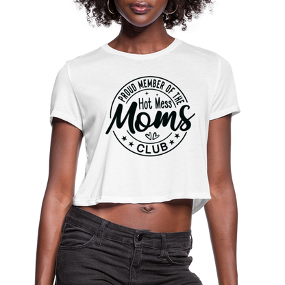 Proud Member of the Hot Mess Moms Club Cropped T-Shirt - white