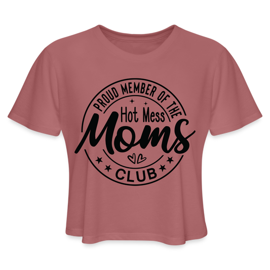 Proud Member of the Hot Mess Moms Club Cropped T-Shirt - mauve