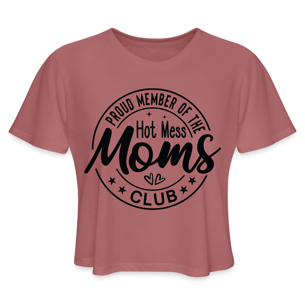 Proud Member of the Hot Mess Moms Club Cropped T-Shirt - mauve