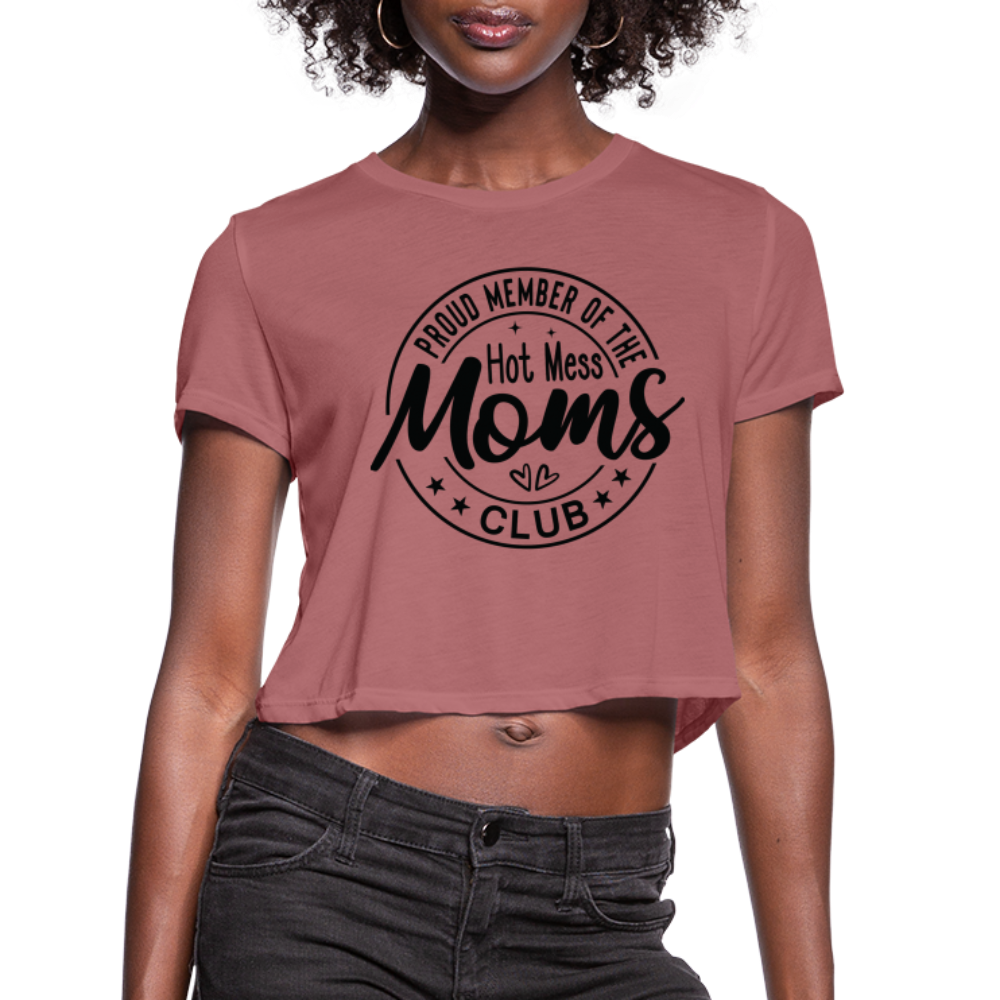 Proud Member of the Hot Mess Moms Club Cropped T-Shirt - mauve