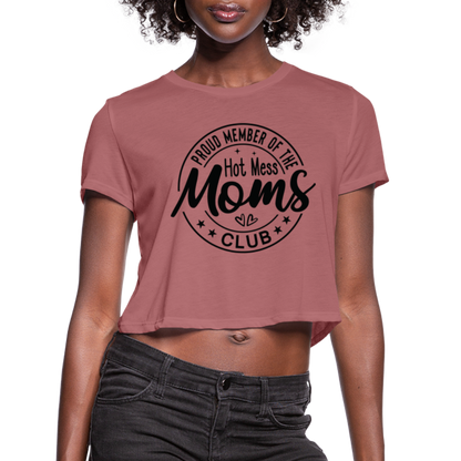 Proud Member of the Hot Mess Moms Club Cropped T-Shirt - mauve