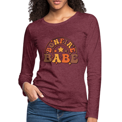 Bonfire Babe : Women's Premium Long Sleeve T-Shirt - heather burgundy