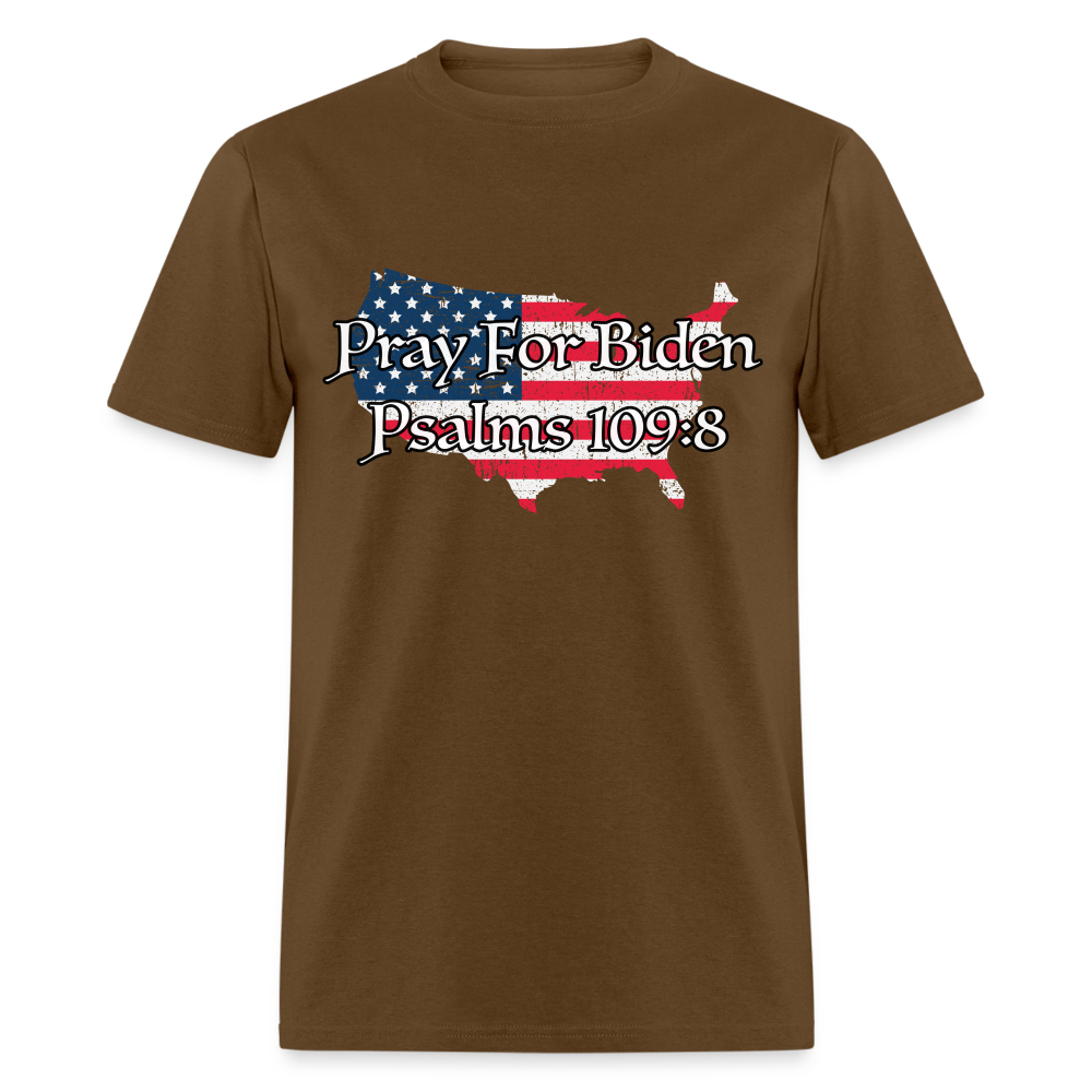 Pray For Biden Psalms 109:8 T-Shirt - brown