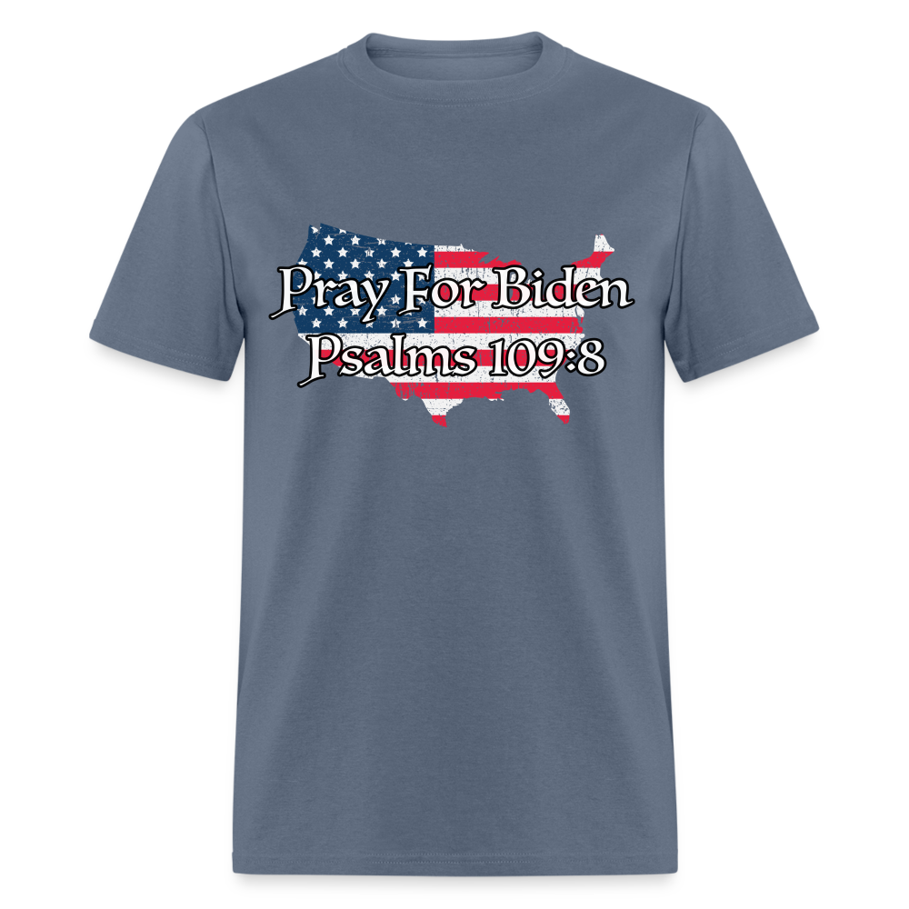 Pray For Biden Psalms 109:8 T-Shirt - denim