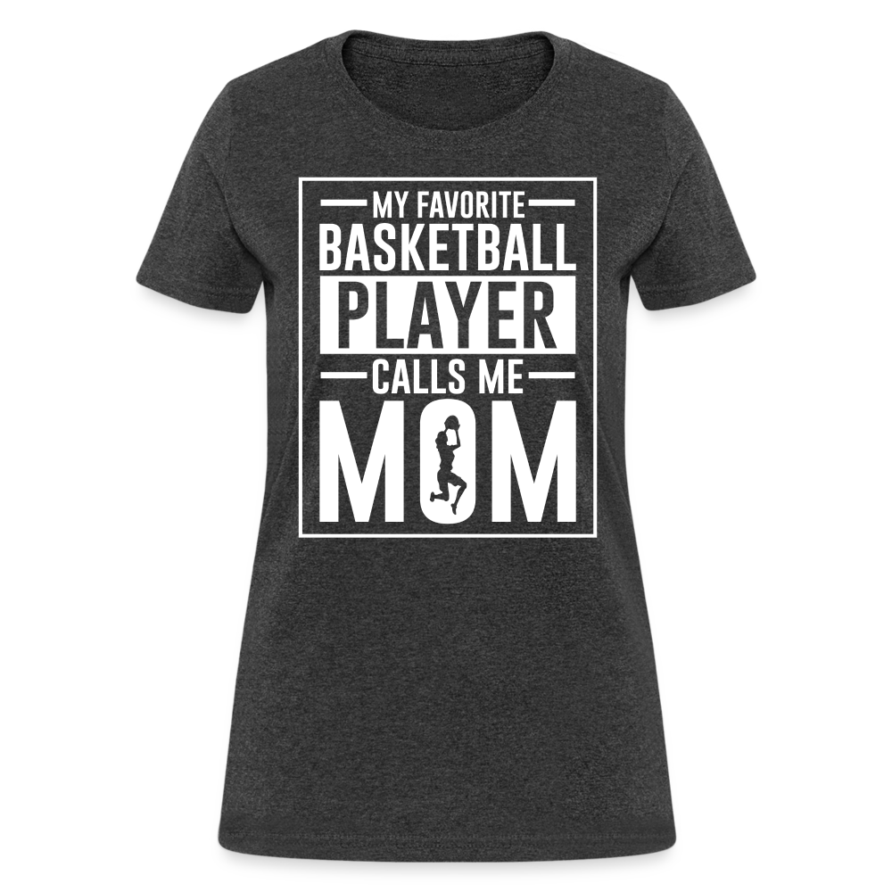 My Favorite Basketball Player Call Me Mom T-Shirt - heather black