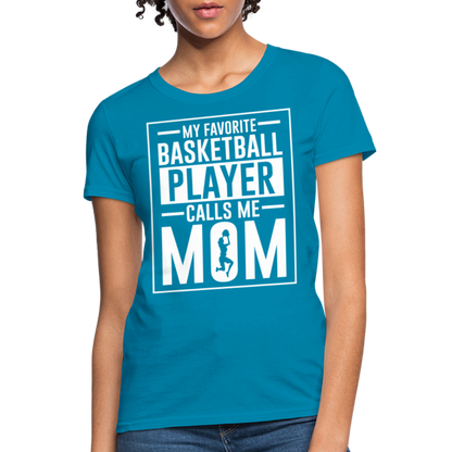 My Favorite Basketball Player Call Me Mom T-Shirt - turquoise