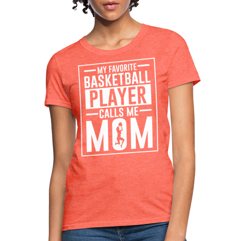 My Favorite Basketball Player Call Me Mom T-Shirt - heather coral