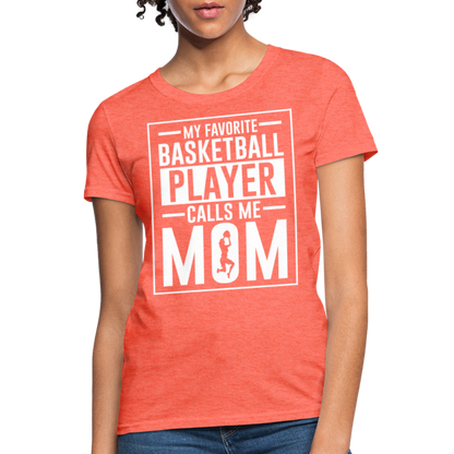 My Favorite Basketball Player Call Me Mom T-Shirt - heather coral