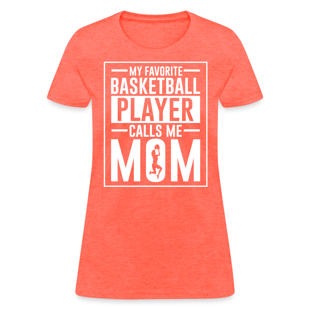 My Favorite Basketball Player Call Me Mom T-Shirt - heather coral