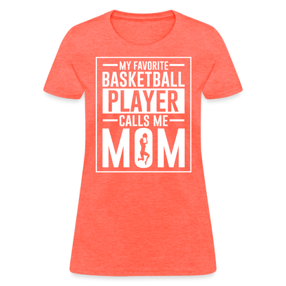 My Favorite Basketball Player Call Me Mom T-Shirt - heather coral