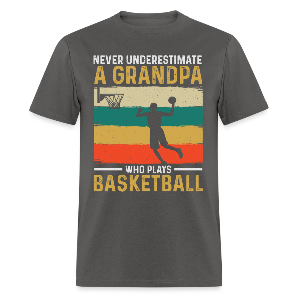 Never Underestimate A Grandpa Who Plays Basketball T-Shirt - charcoal