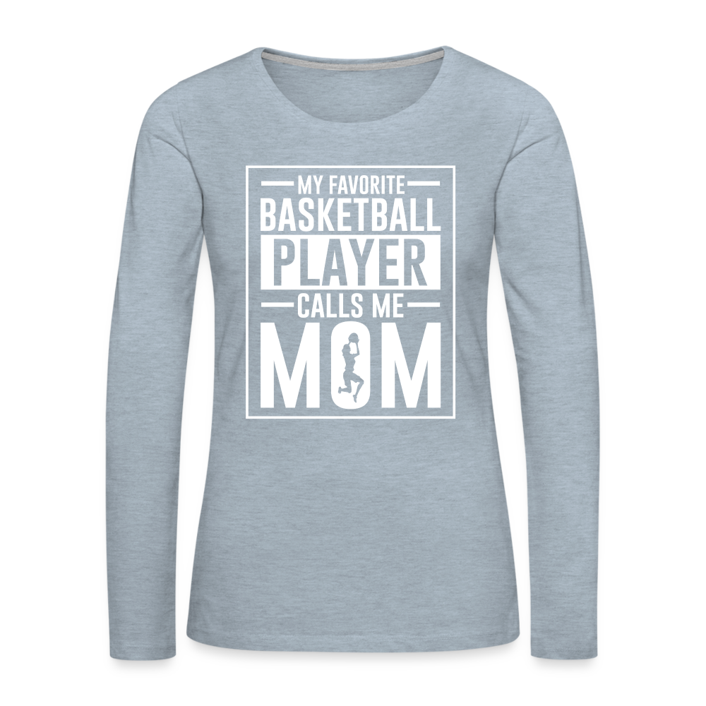 My Favorite Basketball Player Call Me Mom Premium Long Sleeve T-Shirt - heather ice blue