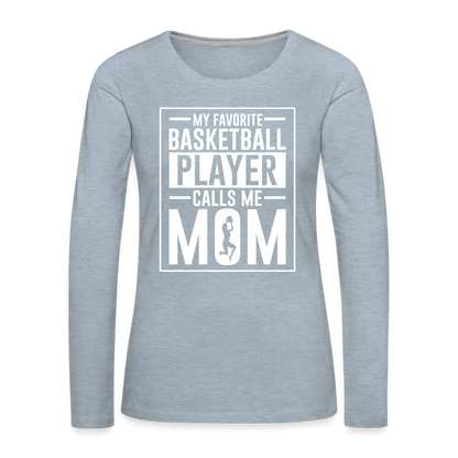 My Favorite Basketball Player Call Me Mom Premium Long Sleeve T-Shirt - heather ice blue
