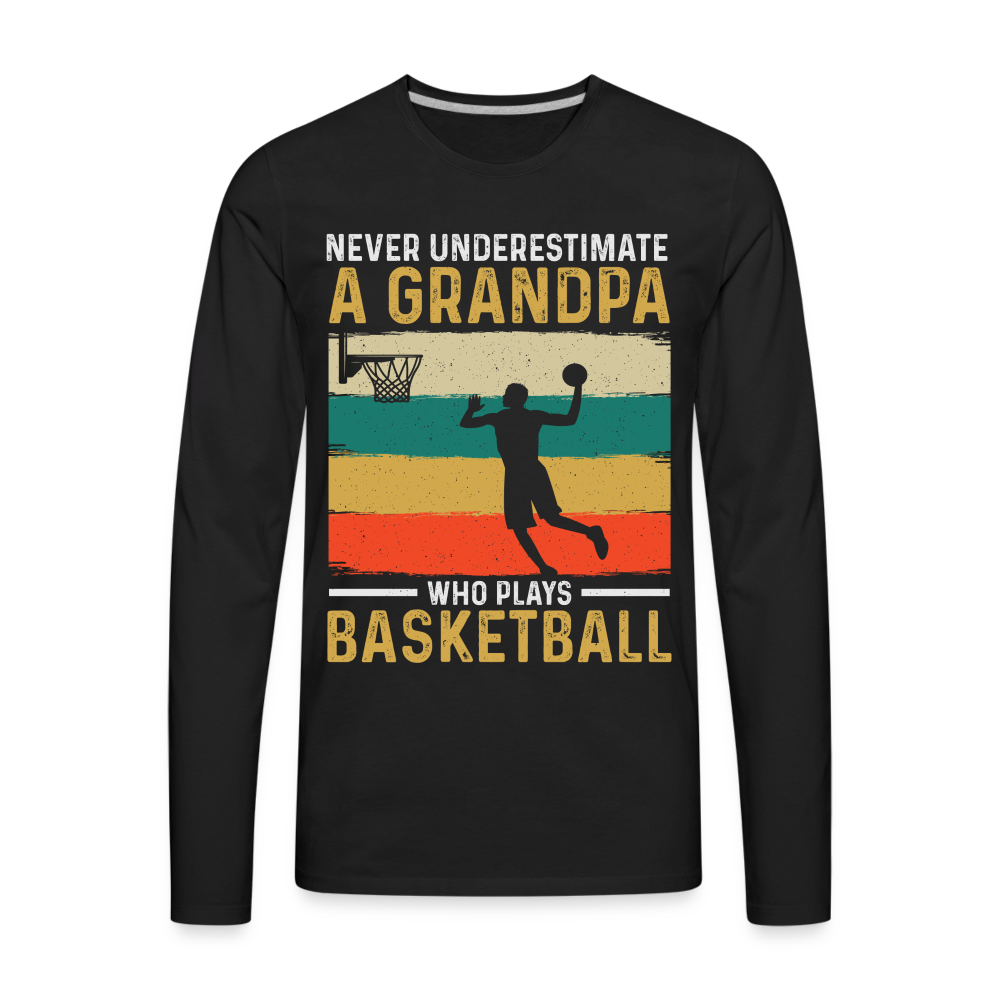 Never Underestimate A Grandpa Who Plays Basketball Long Sleeve T-Shirt - black
