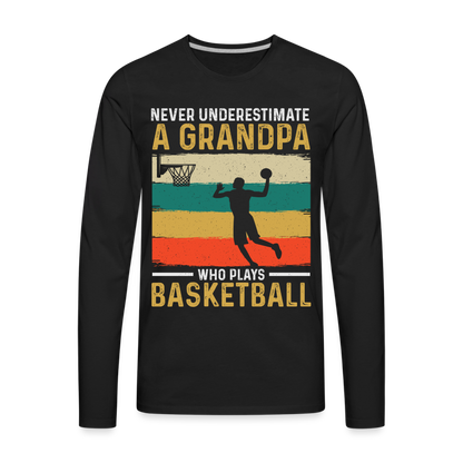 Never Underestimate A Grandpa Who Plays Basketball Long Sleeve T-Shirt - black