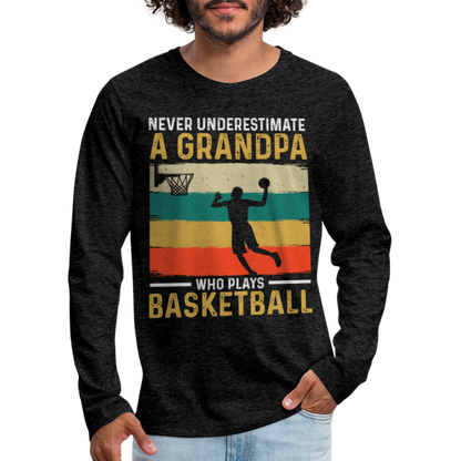 Never Underestimate A Grandpa Who Plays Basketball Long Sleeve T-Shirt - charcoal grey