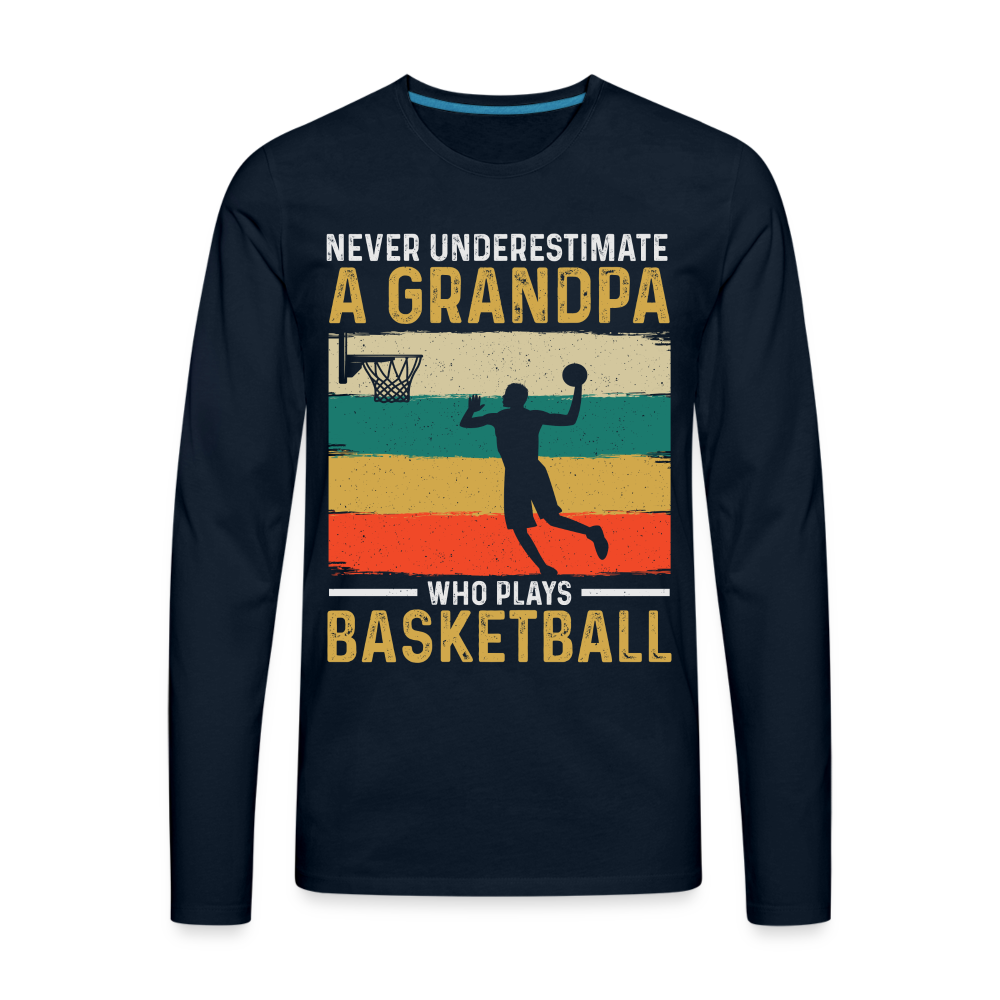 Never Underestimate A Grandpa Who Plays Basketball Long Sleeve T-Shirt - deep navy