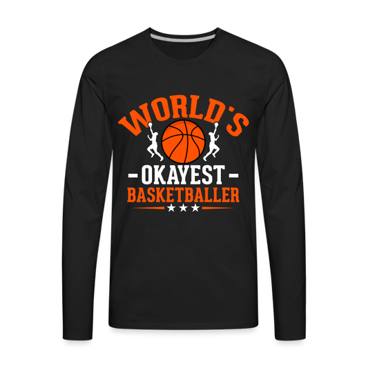 World's Okayest Basketball Player Premium Long Sleeve T-Shirt - black