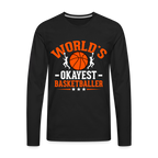 World's Okayest Basketball Player Premium Long Sleeve T-Shirt